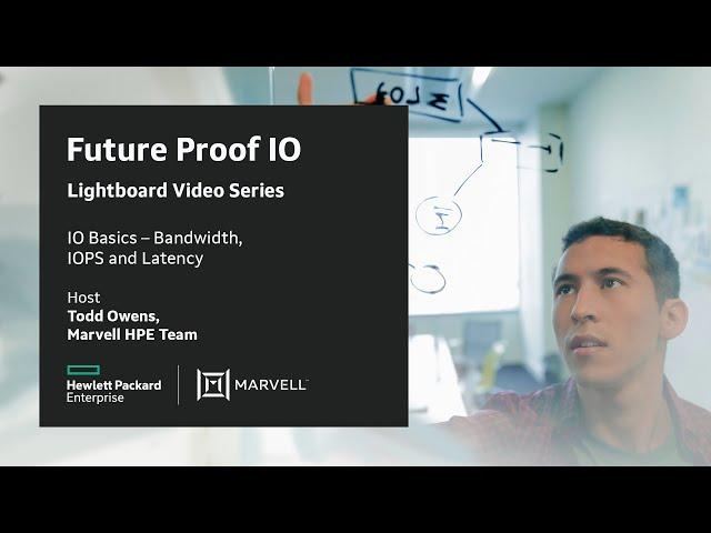 Future Proof IO – IO Basics – Bandwidth, IOPS and Latency | Lightboard Session 2