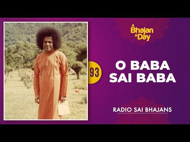 93 - O Baba Sai Baba | Radio Sai Bhajans