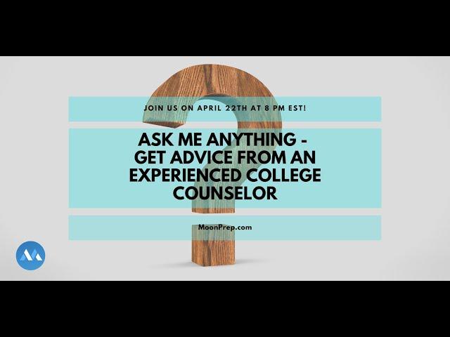 Webinar: Ask Me Anything - Get Advice From An Experienced College Counselor