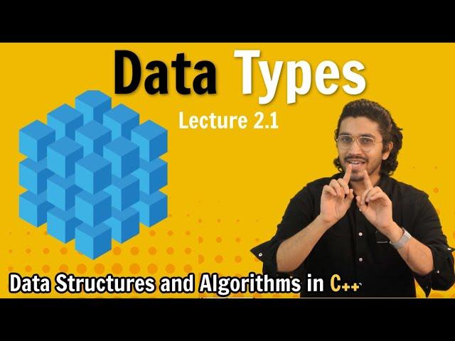 2.1 Data Types & Type Modifiers | Data Structures & Algorithms Course in C++ | Lecture 2.1