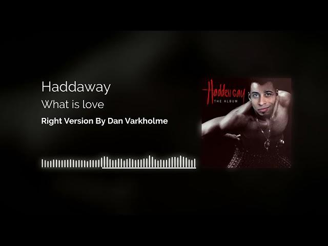 Haddaway - What Is Love Right version (Gachi Remix) by Dan Varkholme