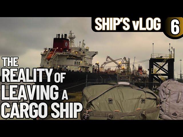 SIGNING OFF A CARGO SHIP |  SHIP'S vLOG 6