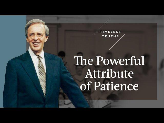 The Powerful Attribute of Patience | Timeless Truths – Dr. Charles Stanley