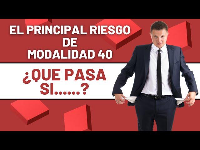 Este es el principal RIESGO de modalidad 40