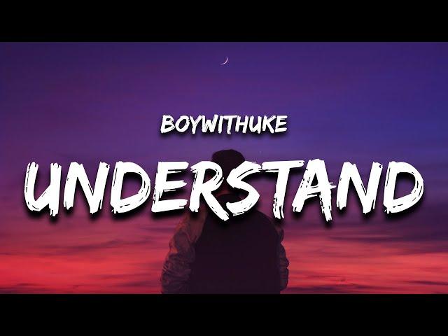 BoyWithUke - Understand (Lyrics)