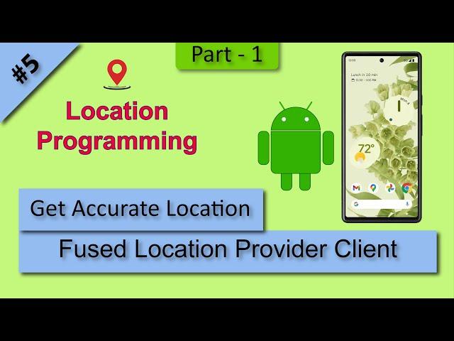 05 Get Current GPS Location using "Fused Location Provider Client"