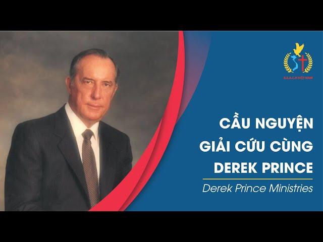 CẦU NGUYỆN GIẢI CỨU CÙNG DEREK PRINCE - Derek Prince Ministries