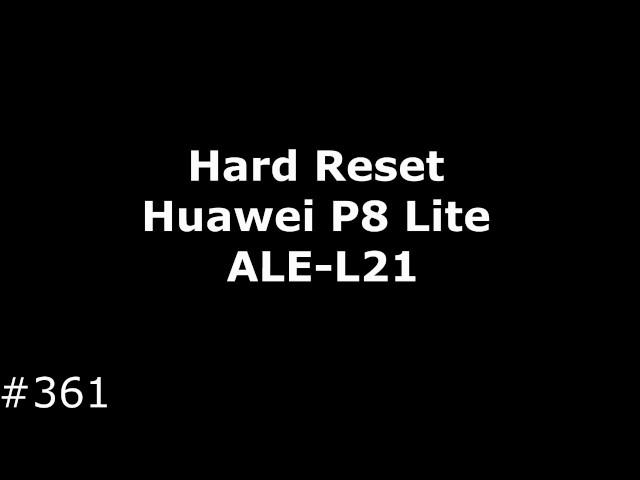 Hard Reset Huawei P8 Lite ALE-L21