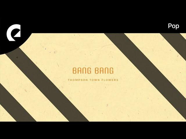 Thompson Town Flowers feat. King Sis - Bang Bang