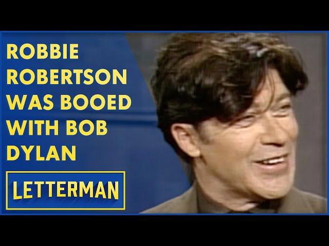 Robbie Robertson Was Booed Playing With Bob Dylan | Letterman