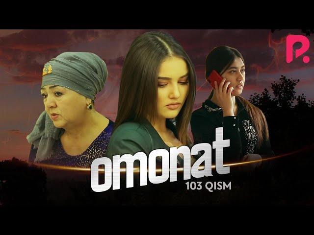 Omonat (o'zbek serial) | Омонат (узбек сериал) 103-qism