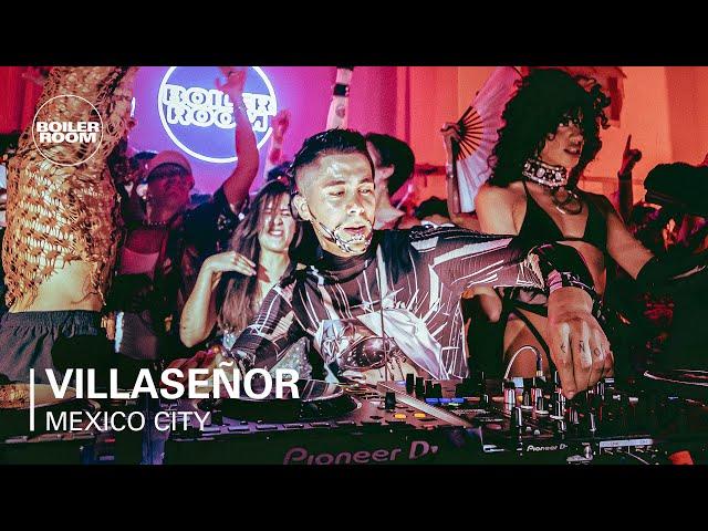 Villaseñor | Boiler Room: Mexico City