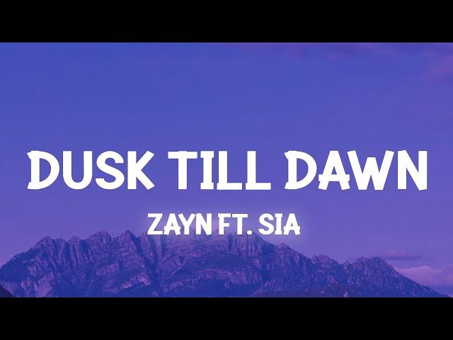 ZAYN - Dusk Till Dawn ft. Sia (Lyrics)