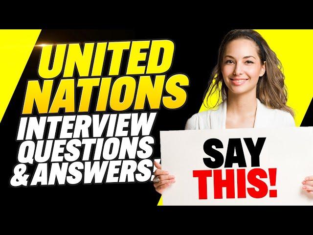 UN INTERVIEW QUESTIONS AND ANSWERS (Pass a Competency-Based Interview for United Nations Jobs!)