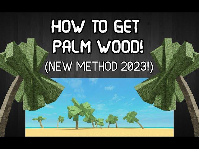 How To Get Palm Wood In Lumber Tycoon 2! (Updated 2023)