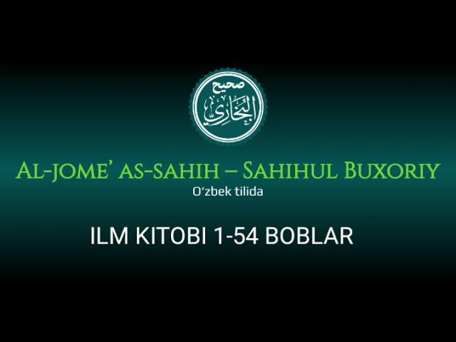 2.Al-Jome As-Sahih Ilm kitobi 1-54 boblar