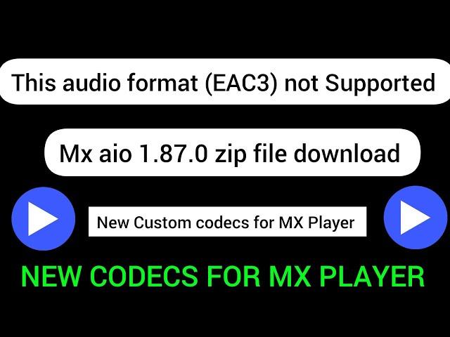 EAC3 format not supported | New Solution | Can't load custom codecs | Mx Player Codecs problem