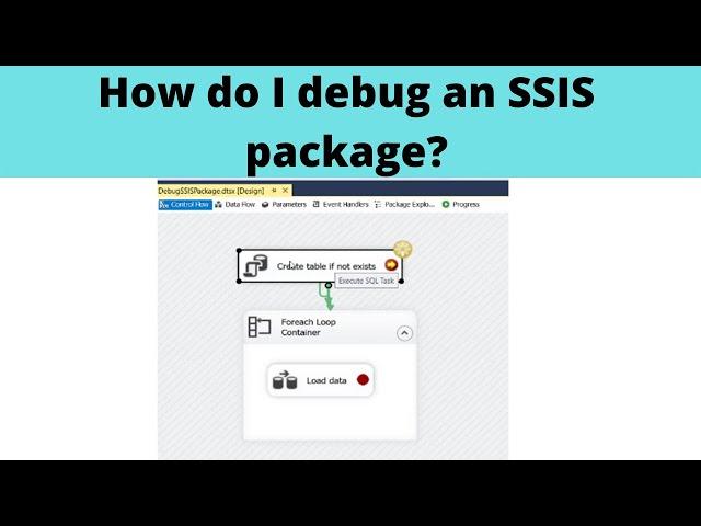 69 How do I debug an SSIS package?