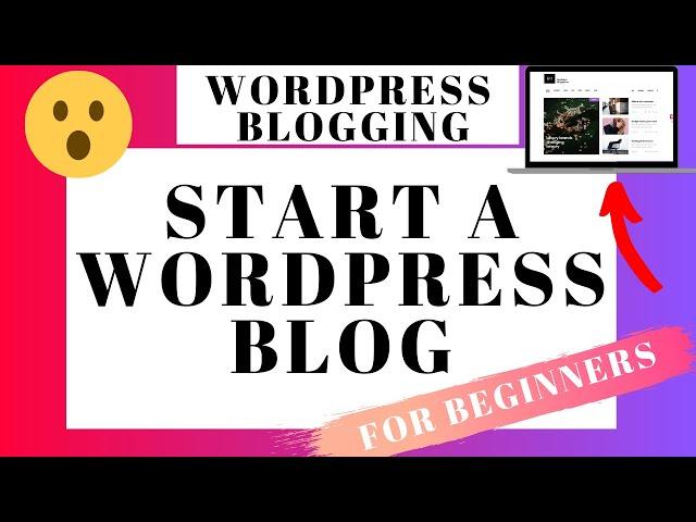 How To Start A WordPress Blog 2025 - WordPress Blogging Tutorial