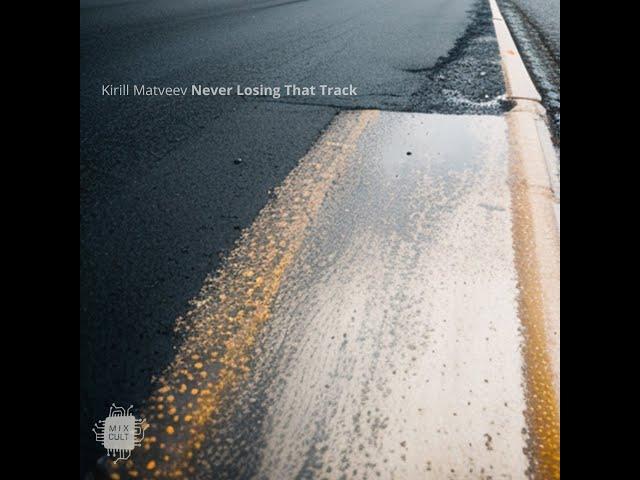 Kirill Matveev -- Never Losing That Track (Orkus Remix)