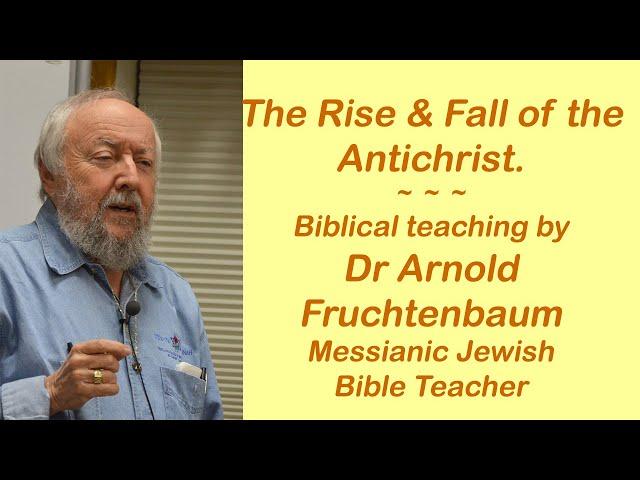 RISE & FALL OF THE ANTICHRIST - Dr  Arnold Fruchtenbaum Messianic Jewish Prophecy Writer