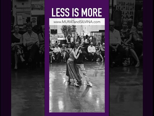 Less is more. Tango is a standing dance.