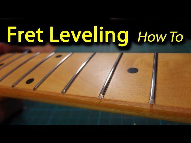 Fret Leveling - The Easy Way // How To