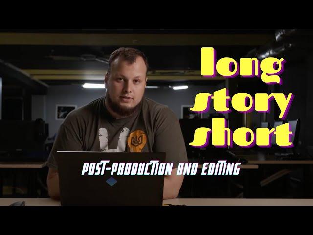 Post-production & Editing | Long Story Short