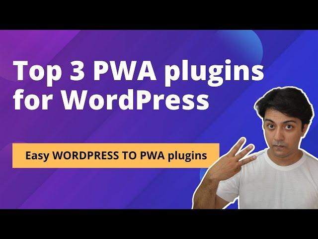 Top 3 PWA plugins for WordPress - Best plugins to convert WordPress website into PWA