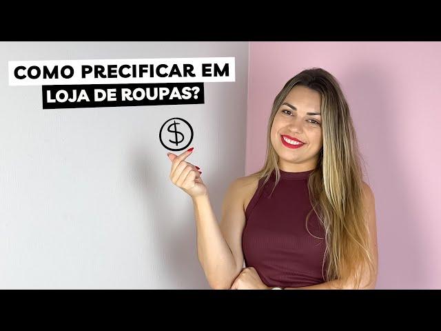 DICAS PARA FAZER PRECIFICAÇÃO LOJA DE ROUPAS | Tudo que você precisa saber sobre colocar preço