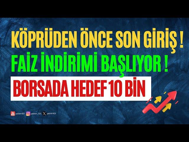 Faiz İndirimi Başlıyor! & Borsada Hedef 10 bin