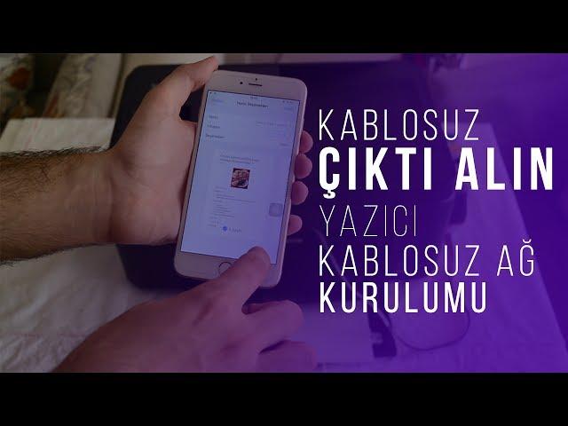 Kablosuz Çıktı Alın - Yazıcı Kablosuz Ağ Kurulumu [Telefon,Tablet,Bilgisayar]