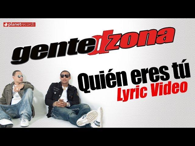 GENTE DE ZONA - Quien Eres Tu (Lyric Video)