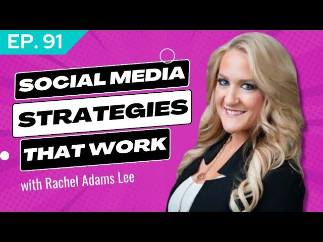 Social Media Strategies That Work With Rachel Adams Lee | Social Genius Ep.91