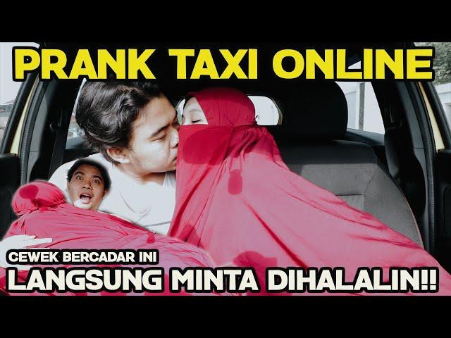 PRANK TAXI ONLINE !! CEWEK BERCADAR INI LANGSUNG MINTA DI HALALIN