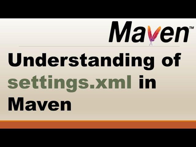 Understanding of settings.xml in Maven || Maven Settings || Maven Settings.xml example