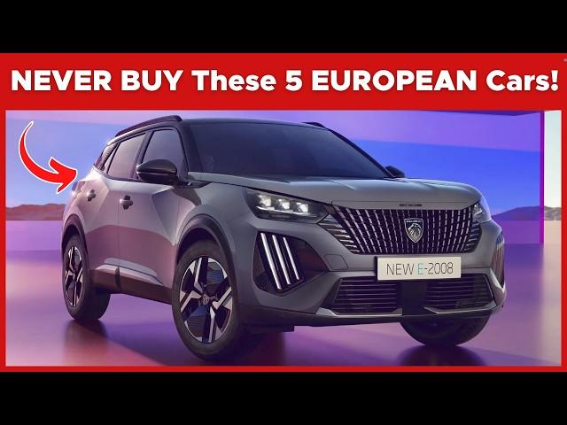 You Should NEVER BUY These 5 EUROPEAN Cars!