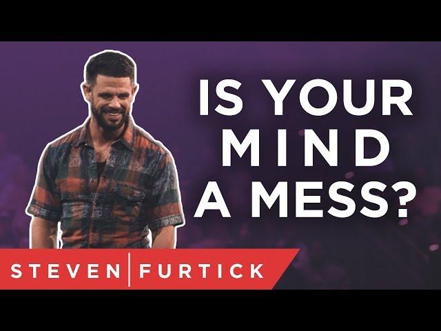 Let's Get Your Mind In Order | Pastor Steven Furtick