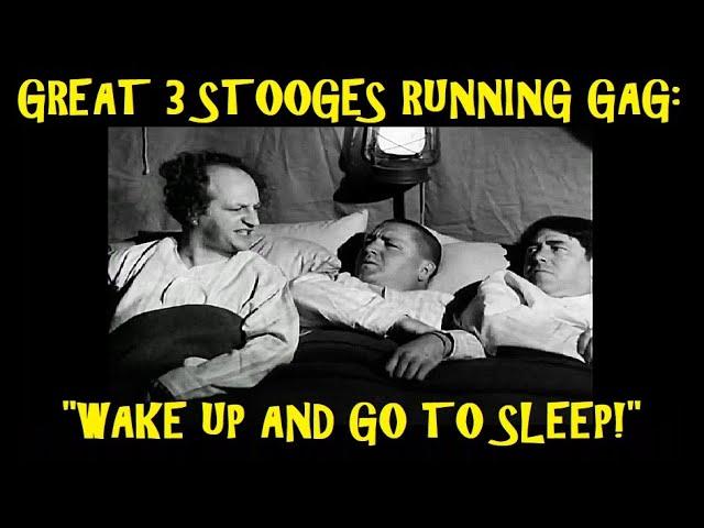 Great 3 Stooges Running Gag: "Wake Up and Go To Sleep!"