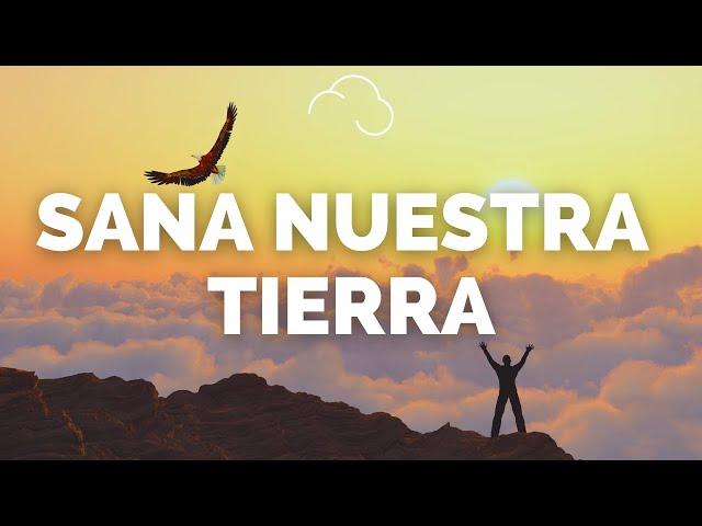 Música Instrumental Cristiana / SANA NUESTRA TIERRA  / Adoración Instrumental