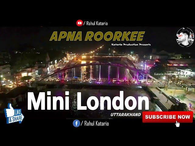 Mini London  || Apna Roorkee  || Green City   || Video by  || Kataria Production Presents