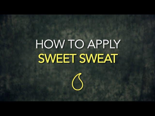 Q&A #2: How to apply Sweet Sweat.