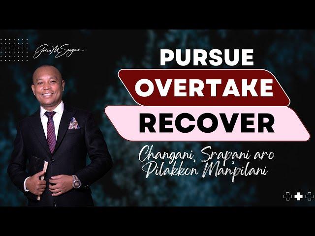 Pursue, Overtake and Recover | Changani, Srapani aro Pilakon Man'pila | Apostle Goera M. Sangma