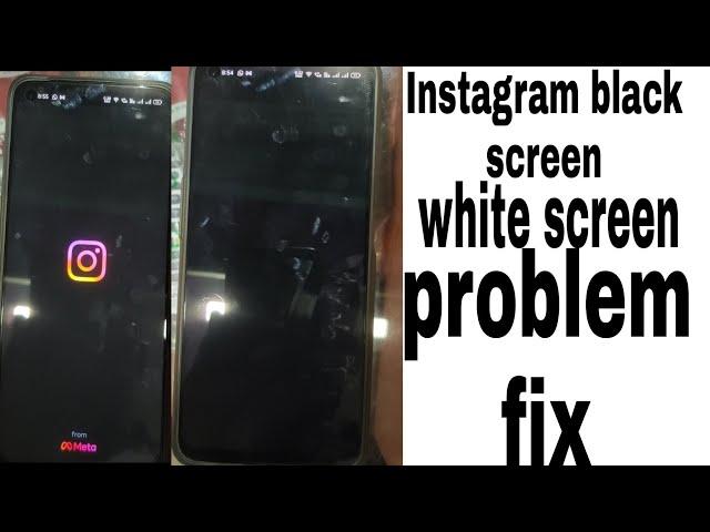 Instagram black screen white screen problem fix