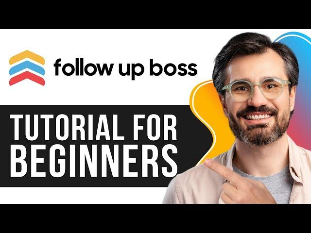 Follow up Boss CRM Tutorial For Beginners | Real Estate CRM (2025)