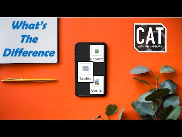 Difference between a TABLE | QUERY | FORM and REPORT