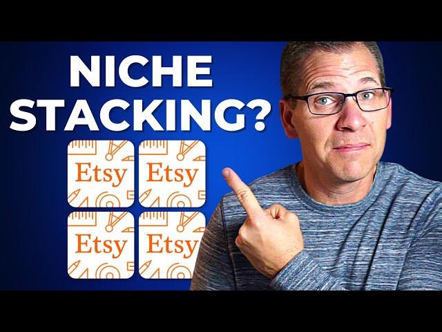 New Etsy Niche Stacking Method That Creates Bigger Profits