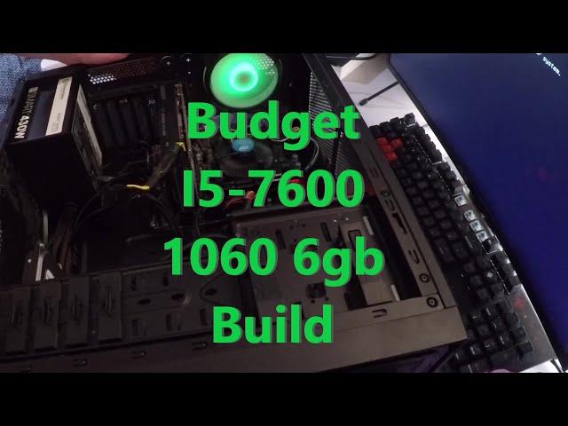 Budget Gaming PC with i5-7600 and 1060 6gb