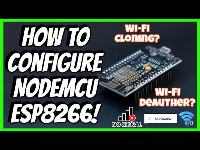 How To Configure NodeMCU ESP8322! | Wi-Fi J@mming & Wi-Fi Cloning | TechNaaz |