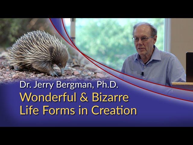 Dr Jerry Bergman - Wonderful & Bizarre Life Forms in Creation